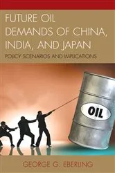 Book cover of Future Oil Demands of China, India, and Japan by George G. Eberling