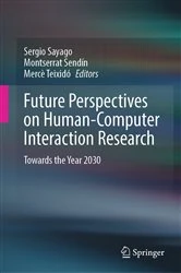 Book cover of Future Perspectives on Human-Computer Interaction Research by Sergio Sayago