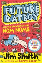 Book cover of Future Ratboy and the Invasion of the Nom Noms by Jim Smith