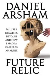 Book cover of Future Relic by Daniel Arsham