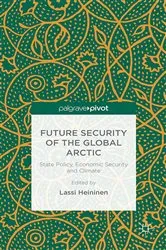 Book cover of Future Security of the Global Arctic by Lassi Heininen