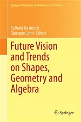 Book cover of Future Vision and Trends on Shapes, Geometry and Algebra by Unknown