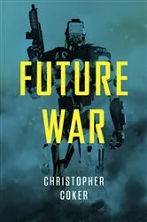 Book cover of Future War by Christopher Coker