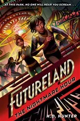 Book cover of Futureland: The Nightmare Hour by H.D. Hunter