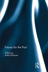 Book cover of Futures for the Past by Kalle Pihlainen