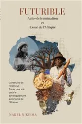 Book cover of FUTURIBLE Auto-determination et Essor de l'Afrique by Nakel Nikiema