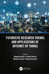 Book cover of Futuristic Research Trends and Applications of Internet of Things by Bhawana Rudra