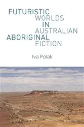 Book cover of Futuristic Worlds in Australian Aboriginal Fiction by Sonja Fritzsche