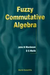 Book cover of Fuzzy Commutative Algebra by Davender S Malik