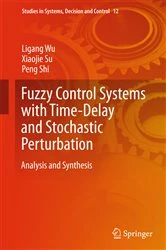 Book cover of Fuzzy Control Systems with Time-Delay and Stochastic Perturbation by Ligang Wu