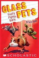 Book cover of Fuzzy Fights Back (Class Pets #4) by Bruce Hale