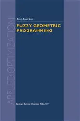 Book cover of Fuzzy Geometric Programming by Bing-Yuan Cao