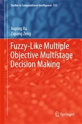 Book cover of Fuzzy-Like Multiple Objective Multistage Decision Making by Jiuping Xu