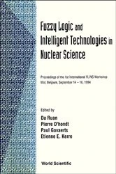 Book cover of Fuzzy Logic And Intelligent Technologies In Nuclear Science - Proceedings Of The 1st International Woksp Flins '94 by Da Ruan