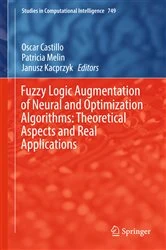 Book cover of Fuzzy Logic Augmentation of Neural and Optimization Algorithms: Theoretical Aspects and Real Applications by Oscar Castillo