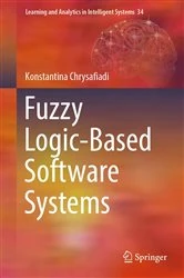 Book cover of Fuzzy Logic-Based Software Systems by Konstantina Chrysafiadi