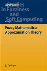 Book cover of Fuzzy Mathematics: Approximation Theory by George A. Anastassiou