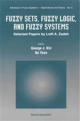 Book cover of Fuzzy Sets, Fuzzy Logic, And Fuzzy Systems: Selected Papers By Lotfi A Zadeh by George J Klir