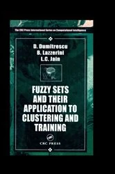 Book cover of Fuzzy Sets & their Application to Clustering & Training by Beatrice Lazzerini