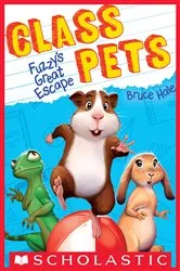 Book cover of Fuzzy's Great Escape (Class Pets #1) by Bruce Hale