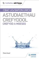 Book cover of Fy Nodiadau Adolygu: CBAC Safon Uwch Astudiaethau Crefyddol – Crefydd a Moeseg (My Revision Notes: WJEC and Eduqas A level Religious Studies Religion and Ethics Welsh-language edition) by Clare Lloyd