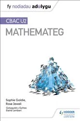 Book cover of Fy Nodiadau Adolygu: CBAC U2 Mathemateg (My Revision Notes: WJEC A2 Mathematics Welsh-language edition) by Sophie Goldie
