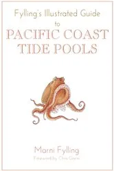 Book cover of Fylling's Illustrated Guide to Pacific Coast Tide Pools by Marni Fylling