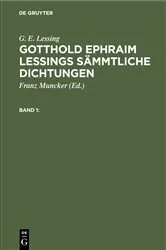 Book cover of G. E. Lessing: Gotthold Ephraim Lessings Sämmtliche Dichtungen. Band 1 by Franz Muncker
