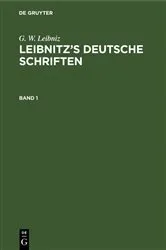 Book cover of G. W. Leibniz: Leibnitz’s deutsche Schriften. Band 1 by G. E. Guhrauer