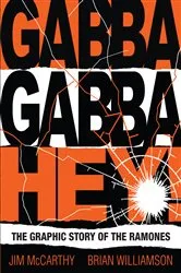 Book cover of Gabba Gabba Hey! The Graphic Story Of The Ramones by Jim McCarthy