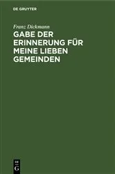 Book cover of Gabe der Erinnerung für meine lieben Gemeinden by Franz Dickmann