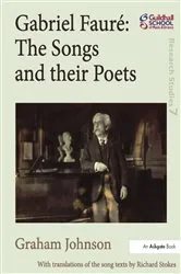 Book cover of Gabriel Fauré: The Songs and their Poets by Graham Johnson