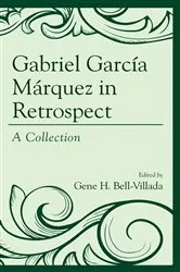 Book cover of Gabriel García Márquez in Retrospect by Gene H. Bell-Villada