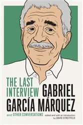 Book cover of Gabriel Garcia Marquez: The Last Interview by Gabriel García Márquez