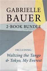 Book cover of Gabrielle Bauer 2-Book Bundle by Gabrielle Bauer