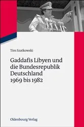Book cover of Gaddafis Libyen und die Bundesrepublik Deutschland 1969 bis 1982 by Tim Szatkowski
