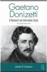 Book cover of Gaetano Donizetti (2nd ed.) by James P. Cassaro