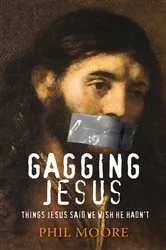 Book cover of Gagging Jesus by Phil Moore
