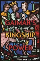 Book cover of Gaimar's Estoire des Engleis: Kingship and Power by Gemma Wheeler