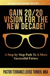 Book cover of Gain 20/20 Vision For The New Decade! by Terrance  Levise Turner