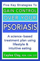 Book cover of Gain Control Over Your Psoriasis by Caylee Clay