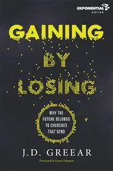 Book cover of Gaining By Losing by J.D. Greear