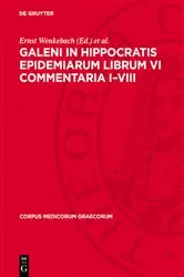 Book cover of Galeni In Hippocratis Epidemiarum Librum VI Commentaria I–VIII (2nd ed.) by Ernst Wenkebach