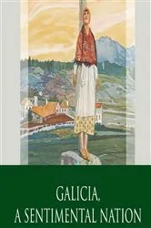 Book cover of Galicia, A Sentimental Nation by Helena Miguélez-Carballeira