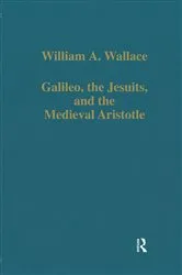 Book cover of Galileo, the Jesuits, and the Medieval Aristotle by William A. Wallace