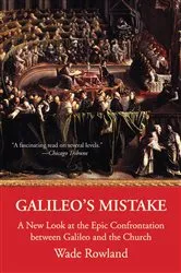 Book cover of Galileo's Mistake by Wade Rowland