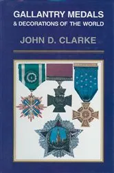 Book cover of Gallantry Medals & Decorations of the World by John D. Clarke