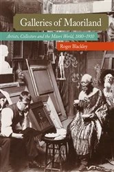 Book cover of Galleries of Maoriland by Roger Blackley