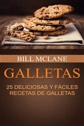 Book cover of Galletas: 25 Deliciosas y Fáciles Recetas de Galletas by N/A