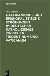 Book cover of Gallikanismus und episkopalistische Strömungen im deutschen Katholizismus zwischen Tridentinum und Vaticanum by Fritz Vigener